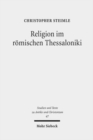 Religion im romischen Thessaloniki : Sakraltopographie, Kult und Gesellschaft 168 v. Chr. - 324 n. Chr. - Book