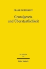 Grundgesetz und Uberstaatlichkeit : Konflikt und Harmonie in den auswartigen Beziehungen Deutschlands - Book