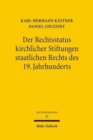 Der Rechtsstatus kirchlicher Stiftungen staatlichen Rechts des 19. Jahrhunderts : Eine Untersuchung am Beispiel der Stiftung Liebenau - Book