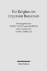 Die Religion des Imperium Romanum : Koine und Konfrontationen - Book