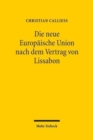 Die neue Europaische Union nach dem Vertrag von Lissabon : Ein UEberblick uber die Reformen unter Berucksichtigung ihrer Implikationen fur das deutsche Recht - Book