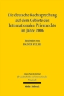 Die deutsche Rechtsprechung auf dem Gebiete des Internationalen Privatrechts im Jahre 2006 - Book