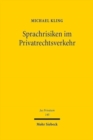 Sprachrisiken im Privatrechtsverkehr : Die wertende Verteilung sprachenbedingter Verstandnisrisiken im Vertragsrecht - Book