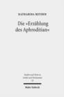 Die "Erzahlung des Aphroditian" : Thema und Variationen einer Legende im Spannungsfeld von Christentum und Heidentum - Book