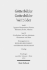 Gotterbilder - Gottesbilder - Weltbilder : Polytheismus und Monotheismus in der Welt der Antike. Band I: Agypten, Mesopotamien, Persien, Kleinasien, Syrien, Palastina. Band II: Griechenland und Rom, J - Book