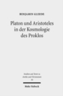 Platon und Aristoteles in der Kosmologie des Proklos : Ein Kommentar zu den 18 Argumenten fur die Ewigkeit der Welt bei Johannes Philoponos - Book