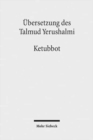 Ubersetzung des Talmud Yerushalmi : III. Seder Nashim. Traktat 3: Ketubbot - Ehevertrage - Book