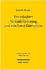 Von erlaubter Verkaufsforderung und strafbarer Korruption : Lauterkeitsrechtliche Analyse der Wertreklame gegenuber Weiterveraußerern und Leitfaden fur die werbende Praxis - Book