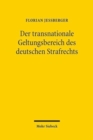 Der transnationale Geltungsbereich des deutschen Strafrechts : Grundlagen und Grenzen der Geltung des deutschen Strafrechts fur Taten mit Auslandsberuhrung - Book