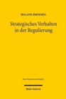 Strategisches Verhalten in der Regulierung : Zur Herausbildung eines Marktgewahrleistungsrechts in den Netzwirtschaften - Book