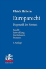 Europarecht : Dogmatik im Kontext. Band I: Entwicklung - Institutionen - Prozesse - Book