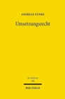 Umsetzungsrecht : Zum Verhaltnis von internationaler Sekundarrechtsetzung und deutscher Gesetzgebungsgewalt - Book