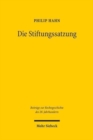 Die Stiftungssatzung : Geschichte und Dogmatik - Book