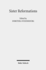 Sister Reformations - Schwesterreformationen : The Reformation in Germany and in England - Die Reformation in Deutschland und in England. Symposium on the Occasion of the 450th Anniversary of the Eliz - Book