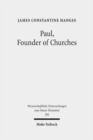 Paul, Founder of Churches : A Study in Light of the Evidence for the Role of "Founder-Figures" in the Hellenistic-Roman Period - Book