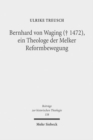 Bernhard von Waging (+ 1472), ein Theologe der Melker Reformbewegung : Monastische Theologie im 15. Jahrhundert? - Book