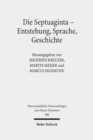 Die Septuaginta - Entstehung, Sprache, Geschichte : 3. Internationale Fachtagung veranstaltet von Septuaginta Deutsch (LXX.D), Wuppertal 22.-25. Juli 2010 - Book