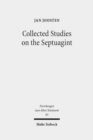 Collected Studies on the Septuagint : From Language to Interpretation and Beyond - Book