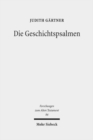 Die Geschichtspsalmen : Eine Studie zu den Psalmen 78, 105, 106, 135 und 136 als hermeneutische Schlusseltexte im Psalter - Book