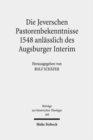Die Jeverschen Pastorenbekenntnisse 1548 anlasslich des Augsburger Interim - Book