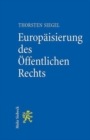 Europaisierung des Offentlichen Rechts : Rahmenbedingungen und Schnittstellen zwischen dem Europarecht und dem nationalen (Verwaltungs-)Recht - Book
