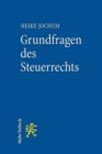 Grundfragen des Steuerrechts : Eine verfassungsrechtliche und methodische Einfuhrung fur Lehre und Praxis - Book