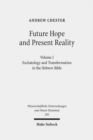 Future Hope and Present Reality : Volume I: Eschatology and Transformation in the Hebrew Bible - Book