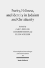 Purity, Holiness, and Identity in Judaism and Christianity : Essays in Memory of Susan Haber - Book