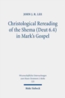 Christological Rereading of the Shema (Deut 6.4) in Mark's Gospel - Book