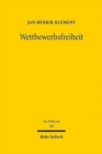 Wettbewerbsfreiheit : Bausteine einer europaischen Grundrechtstheorie - Book