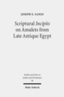 Scriptural Incipits on Amulets from Late Antique Egypt : Text, Typology, and Theory - Book
