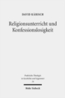 Religionsunterricht und Konfessionslosigkeit : Eine fachdidaktische Grundlegung - Book