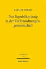 Das Republikprinzip in der Rechtsordnungengemeinschaft : Methodische Annaherungen an die Normalitat eines Verfassungsprinzips - Book