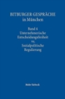 Bitburger Gesprache in Munchen : Band 4: Unternehmerische Entscheidungsfreiheit vs. Sozialpolitische Regulierung - Book