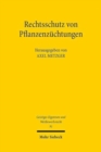 Rechtsschutz von Pflanzenzuchtungen : Eine kritische Bestandsaufnahme des Sorten-, Patent- und Saatgutrechts - Book
