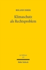 Klimaschutz als Rechtsproblem : Steuerung durch Preisinstrumente vor dem Hintergrund einer parallelen Evolution von Klimaschutzregimes verschiedener Staaten - Book