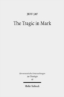 The Tragic in Mark : A Literary-Historical Interpretation - Book