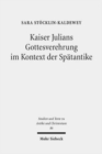 Kaiser Julians Gottesverehrung im Kontext der Spatantike - Book