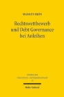 Rechtswettbewerb und Debt Governance bei Anleihen : Eine rechtsokonomische, -vergleichende und -politische Untersuchung - Book