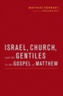 Israel, Church, and the Gentiles in the Gospel of Matthew - Book