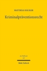 Kriminalpraventionsrecht : Eine rechtsetzungsorientierte Studie zum Polizeirecht, zum Strafrecht und zum Strafverfahrensrecht - Book