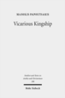 Vicarious Kingship : A Theme in Syriac Political Theology in Late Antiquity - Book