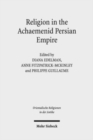 Religion in the Achaemenid Persian Empire : Emerging Judaisms and Trends - Book