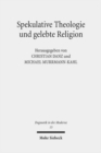Spekulative Theologie und gelebte Religion : Falk Wagner und die Diskurse der Moderne - Book