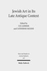 Jewish Art in Its Late Antique Context - Book