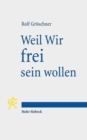 Weil Wir frei sein wollen : Geschichten vom Geist republikanischer Freiheit - Book