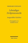 Lebendiges Zivilprozessrecht : Ausgewahlte Schriften - Book