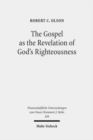 The Gospel as the Revelation of God's Righteousness : Paul's Use of Isaiah in Romans 1:1-3:26 - Book