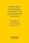 Bahnbrechende Entscheidungen - Gesellschafts- und Kapitalmarktrechts-Geschichten : Sechstes Deutsch-osterreichisch-schweizerisches Symposium, Wien 21.-22. Mai 2015 - Book