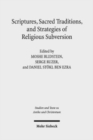 Scriptures, Sacred Traditions, and Strategies of Religious Subversion : Studies in Discourse with the Work of Guy G. Stroumsa - Book